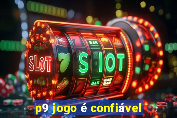 p9 jogo é confiável